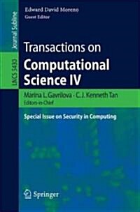 Transactions on Computational Science IV: Special Issue on Security in Computing (Paperback)