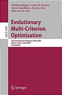 Evolutionary Multi-Criterion Optimization: 5th International Conference, Emo 2009, Nantes, France, April 7-10, 2009, Proceedings                       (Paperback, 2009)