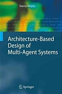 Architecture-Based Design of Multi-Agent Systems (Hardcover)