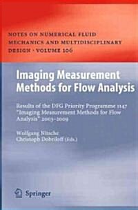 Imaging Measurement Methods for Flow Analysis: Results of the DFG Priority Programme 1147 Imaging Measurement Methods for Flow Analysis 2003-2009 (Hardcover)