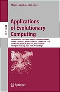 Applications of Evolutionary Computing: Evoworkshops 2009: Evocomnet, Evoenvironment, Evofin, Evogames, Evohot, Evoiasp, Evointeraction, Evomusart, Ev (Paperback, 2009)