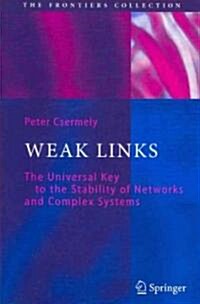 Weak Links: The Universal Key to the Stability of Networks and Complex Systems (Paperback)