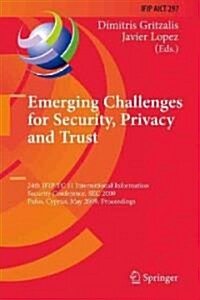 Emerging Challenges for Security, Privacy and Trust: 24th Ifip Tc 11 International Information Security Conference, SEC 2009, Pafos, Cyprus, May 18-20 (Hardcover, 2009)