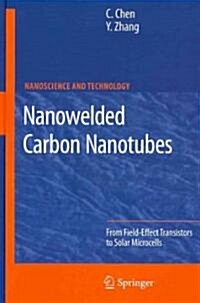 Nanowelded Carbon Nanotubes: From Field-Effect Transistors to Solar Microcells (Hardcover, 2009)