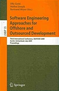 Software Engineering Approaches for Offshore and Outsourced Development: Third International Conference, SEAFOOD 2009, Zurich, Switzerland, July 2-3, (Paperback)