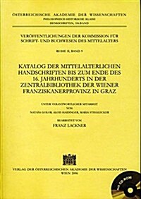 Katalog Der Mittelalterlichen Handschriften Bis Zum Ende Des 16. Jahrhunderts in Der Zentralbibliothek Der Wiener Franziskanerprovinz in Graz (Paperback)