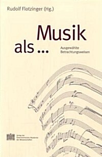 Musik Als...: Ausgewahlte Betrachtungsweisen (Paperback)