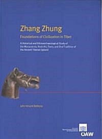 Zhang Zhung Foundations of Civilisations in Tibet: A Historical and Ethnoarchaeological Study of Monuments, Rock Arts, Texts and Oral Tradition of the (Paperback)