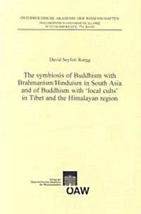 The Symbiosis of Buddhism with Brahmanism/Hinduism in South Asia and of Buddhism with Local Cults in Tibet and the Himalayan Region (Paperback)