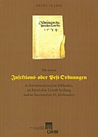 Die Ersten Infektions- Oder Pestordnungen in Den Osterreichischen Erblanden, Im Furstlichen Erzstift Salzburg Und Im Innviertel Im 16. Jahrhundert (Paperback)