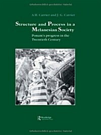 Structure and Process in a Melanesian Society : Ponams Progress in the Twentieth Century (Hardcover)