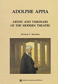 Adolphe Appia: Artist and Visionary of the Modern Theatre (Paperback)