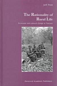 The Rationality of Rural Life: Economic and Cultural Change in Tuscany (Hardcover)
