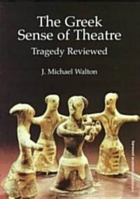 A Greek Sense of Theatre : Tragedy Reviewed (Paperback, 2 Rev ed)
