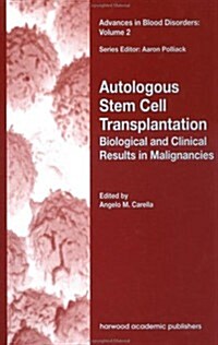 Autologous Stem Cell Transplantation : Biological and Clinical Results in Malignancies (Hardcover)