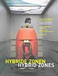 Hybride Zonen / Hybrid Zones: Kunst Und Architektur in Basel Und Z?ich / Art and Architecture in Basel and Zurich (Paperback)