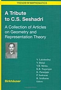 A Tribute to C.S. Seshadri: A Collection of Articles on Geometry and Representation Theory (Hardcover, 2003)