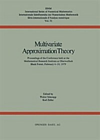 Multivariate Approximation Theory: Proceedings of the Conference Held at the Mathematical Research Institute at Oberwolfach Black Forest, February 4-1 (Paperback, 1979)