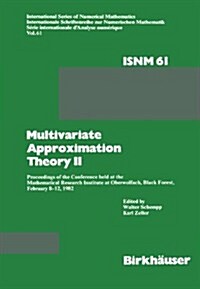 Multivariate Approximation Theory II: Proceedings of the Conference Held at the Mathematical Research Institute at Oberwolfach, Black Forest, February (Hardcover, 1982)