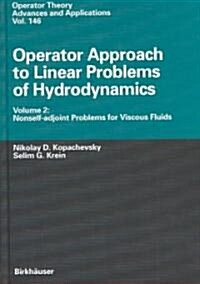 Operator Approach to Linear Problems of Hydrodynamics: Volume 2: Nonself-Adjoint Problems for Viscous Fluids (Hardcover, 2003)