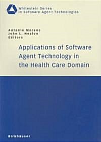Applications of Software Agent Technology in the Health Care Domain (Paperback, 2003)