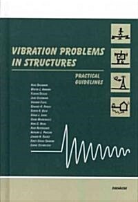 Vibration Problems in Structures: Practical Guidelines (Hardcover, 1995)