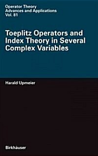 Toeplitz Operators and Index Theory in Several Complex Variables (Hardcover)
