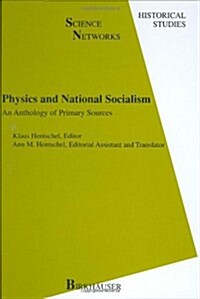 Physics and National Socialism: An Anthology of Primary Sources (Hardcover)