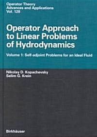 Operator Approach to Linear Problems of Hydrodynamics: Volume 1: Self-Adjoint Problems for an Ideal Fluid (Hardcover, 2001)