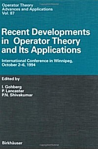 Recent Developments in Operator Theory and Its Applications: International Conference in Winnipeg, October 2-6, 1994 (Hardcover, 1996)