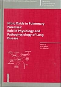 Nitric Oxide in Pulmonary Processes:: Role in Physiology and Pathophysiology of Lung Disease (Hardcover)