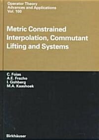 Metric Constrained Interpolation, Commutant Lifting and Systems (Hardcover)