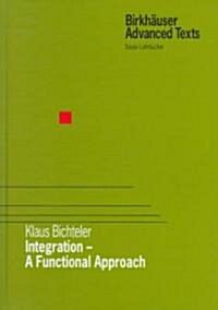 Integration - A Functional Approach (Hardcover, 1998)