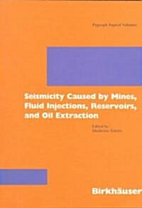 Seismicity Caused by Mines, Fluid Injections, Reservoirs, and Oil Extraction (Paperback, 1999)