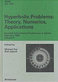 Hyperbolic Problems: Theory, Numerics, Applications: Seventh International Conference in Z?ich, February 1998 Volume II (Hardcover, 1999)