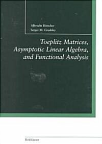 Toeplitz Matrices, Asymptotic Linear Algebra, and Functional Analysis (Paperback)