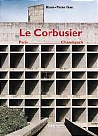 Le Corbusier, Paris - Chandigarh (Hardcover)