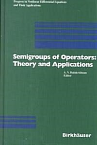 Semigroups of Operators: Theory and Applications: International Conference in Newport Beach, December 14-18, 1998 (Hardcover, 2000)