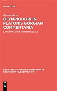 Olympiodori in Platonis Gorgiam Commentaria (Hardcover, Reprint 2010)