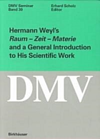 Hermann Weyls Raum - Zeit - Materie and a General Introduction to His Scientific Work (Paperback, 2001)