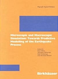 Microscopic and Macroscopic Simulation: Towards Predictive Modelling of the Earthquake Process (Paperback, 2001)