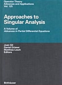 Approaches to Singular Analysis: A Volume of Advances in Partial Differential Equations (Hardcover, 2001)