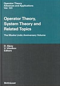 Operator Theory, System Theory and Related Topics: The Moshe Livsic Anniversary Volume (Hardcover, Anniversary)