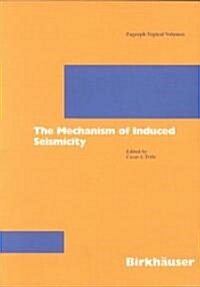 The Mechanism of Induced Seismicity (Paperback, 2002)