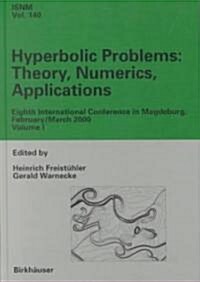 Hyperbolic Problems: Theory, Numerics, Applications: Eighth International Conference in Magdeburg, February/March 2000 Volume 1 (Hardcover, 2001)