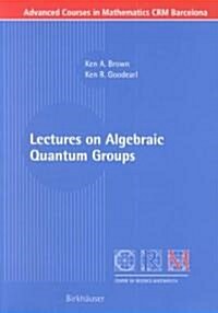 Lectures on Algebraic Quantum Groups (Paperback)