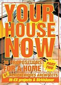 Your House Now: 36 Propositions for a Home/Part 2 (Paperback)