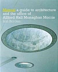 Manual: The Architecture and Office of Allford Hall Monaghan Morris (Hardcover)