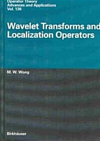 Wavelet Transforms and Localization Operators (Hardcover)