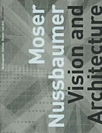 Moser Nussbaumer: Visions and Architecture (Hardcover)